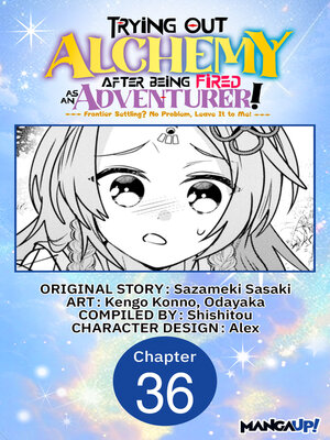 cover image of Trying Out Alchemy After Being Fired as an Adventurer!: Frontier Settling? No Problem, Leave It to Me!, Chapter 36